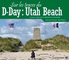 Couverture du livre « Sur les traces du D-Day ; Utah Beach » de Stephane Simonnet aux éditions Schneider Text