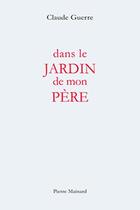 Couverture du livre « Dans le jardin de mon père » de Claude Guerre aux éditions Pierre Mainard