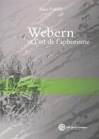 Couverture du livre « Webern et l'art de l'aphorisme » de Alain Poirier aux éditions Cite De La Musique