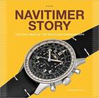 Couverture du livre « Navitimer story - the epic saga of the breitling chronograph /anglais » de Rossier Gregoire/Mar aux éditions Acc Art Books