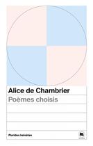 Couverture du livre « Poemes choisis » de Alice De Chambrier aux éditions Florides Helvetes