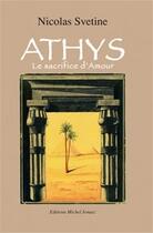 Couverture du livre « Athys ; le sacrifice d'amour » de Nicolas Svetine aux éditions Michel Jonasz