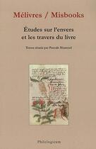 Couverture du livre « Mélivres / Misbooks ; études sur l'envers et le travers du livre » de Pascale Hummel aux éditions Philologicum