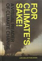 Couverture du livre « For climate's sake ; who's in charge of the future ? » de  aux éditions Lars Muller