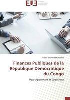 Couverture du livre « Finances publiques de la republique démocratique du Congo ; pour apprenant et chercheur » de Tresor Ntumba Mutombo aux éditions Editions Universitaires Europeennes