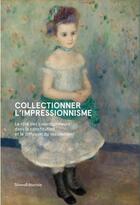 Couverture du livre « Collectionner l'impressionnisme » de Segolene Le Men et Felicie Faizand De Maupeou aux éditions Silvana