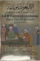 Couverture du livre « Les 40 hadiths sur les épidémies : dogme, droit & spiritualité » de Abu Zakariyya Al-Hussayni aux éditions Kanz