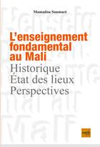 Couverture du livre « L'enseignement fondamental au Mali ; historique, état des lieux, perspectives » de Mamadou Soumare aux éditions Cauris Livres