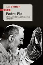 Couverture du livre « Padre Pio : Vérités, mystères, controverses. L'enquête » de Yves Chiron aux éditions Tallandier