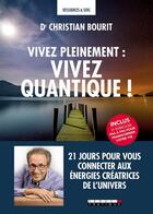 Couverture du livre « Vivez pleinement : vivez quantique ! 21 jours pour vous connecter aux énergies créatrices de l'univers » de Christian Bourit aux éditions Leduc