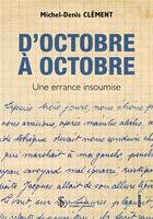 Couverture du livre « D'octobre a octobre - une errance insoumise » de Clement Michel-Denis aux éditions Sydney Laurent