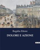 Couverture du livre « DOLORE E AZIONE » de Regàlia Ettore aux éditions Culturea