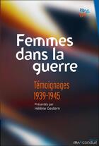 Couverture du livre « Femmes dans la guerre : témoignages 1939-1945 » de Helene Gestern aux éditions Mauconduit