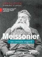 Couverture du livre « Ernest Meissonier, peintre d'histoire 1815-1891 ; un certain regard » de  aux éditions Mare & Martin