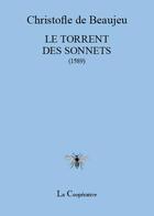 Couverture du livre « Le torrent des sonnets (1589) » de Christofle De Beaujeu aux éditions La Cooperative