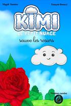 Couverture du livre « Kimi le petit nuage Tome 1 : Kimi sauve les rosiers » de Magali Turmine et Francois Bonacci aux éditions Echo De Plumes