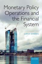 Couverture du livre « Monetary Policy Operations and the Financial System » de Bindseil Ulrich aux éditions Oup Oxford