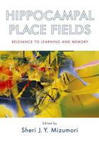 Couverture du livre « Hippocampal Place Fields: Relevance to Learning and Memory » de Sheri J Y Mizumori aux éditions Oxford University Press Usa