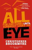 Couverture du livre « ALL FUN AND GAMES UNTIL SOMEBODY LOSES AN EYE » de Christopher Brookmyre aux éditions Abacus