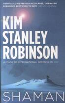 Couverture du livre « SHAMAN » de Kim Stanley Robinson aux éditions Orbit Uk