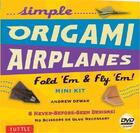 Couverture du livre « Simple origami airplanes mini kit » de Dewar aux éditions Tuttle