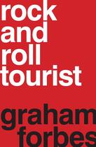 Couverture du livre « Rock and Roll Tourist » de Forbes Graham aux éditions Mcnidder And Grace Limited Digital