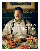 Couverture du livre « Matty Matheson : a cookbook » de Matty Matheson aux éditions Abrams