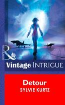Couverture du livre « Detour (Mills & Boon Intrigue) (Bombshell - Book 55) » de Sylvie Kurtz aux éditions Mills & Boon Series
