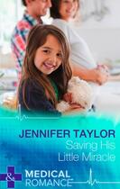 Couverture du livre « Saving His Little Miracle (Mills & Boon Medical) » de Jennifer Taylor aux éditions Mills & Boon Series