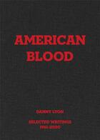 Couverture du livre « Danny lyon : american blood, selected writings, 1961-2020 » de Danny Lyon aux éditions Karma