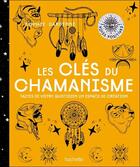 Couverture du livre « Les clés du chamanisme ; faites de votre quotidien un espace de création » de Sophie Dardenne aux éditions Le Lotus Et L'elephant