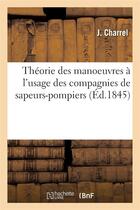 Couverture du livre « Théorie des manoeuvres à l'usage des compagnies de sapeurs-pompiers » de Charrel aux éditions Hachette Bnf