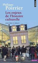 Couverture du livre « Les enjeux de l'histoire culturelle » de Philippe Poirrier aux éditions Points