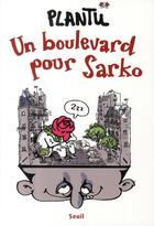 Couverture du livre « Un boulevard pour Sarko » de Plantu aux éditions Seuil
