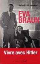 Couverture du livre « Eva Braun, vivre avec Hitler » de Heike B. Gortemaker aux éditions Seuil