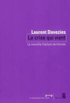 Couverture du livre « La crise qui vient ; la nouvelle fracture territoriale » de Laurent Davezies aux éditions Seuil