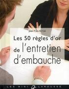 Couverture du livre « Les 50 règles d'or de l'entretien d'embauche » de Arrive Jean-Yves aux éditions Larousse