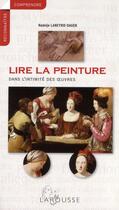 Couverture du livre « Lire la peinture dans l'intimité des oeuvres » de Nadeije Laneyrie-Dagen aux éditions Larousse