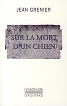 Couverture du livre « Sur la mort d'un chien » de Jean Grenier aux éditions Gallimard