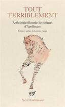 Couverture du livre « Tout terriblement ; anthologie de poèmes illustrée » de Guillaume Apollinaire aux éditions Gallimard