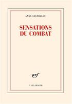 Couverture du livre « Sensations du combat » de Anna Ayanoglou aux éditions Gallimard