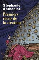 Couverture du livre « Premiers récits de la création » de Stephanie Anthonioz aux éditions Cerf