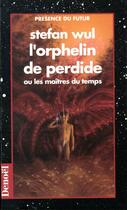 Couverture du livre « L'orphelin de perdide ou les maîtres du temps » de Stefan Wul aux éditions Denoel