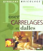 Couverture du livre « Poser carrelages et dalles » de E-H Heimann aux éditions Eyrolles