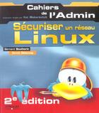 Couverture du livre « Securiser Un Reseau Linux » de Bernard Boutherin et Benoit Delaunay aux éditions Eyrolles