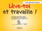 Couverture du livre « Lève-toi et travaille ! » de Milon Jean-Mich aux éditions Eyrolles