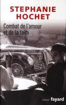 Couverture du livre « Combat de l'amour et de la faim » de Stéphanie Hochet aux éditions Fayard