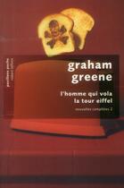 Couverture du livre « L'homme qui vola la tour Eiffel » de Graham Greene aux éditions Robert Laffont