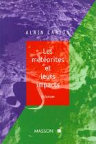Couverture du livre « Les Meteorites Et Leurs Impacts » de Alain Carion aux éditions Elsevier-masson