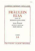 Couverture du livre « Fraulein elsa - lettres de romain rolland a elsa wolff, cahier n 14 » de Romain Rolland aux éditions Albin Michel